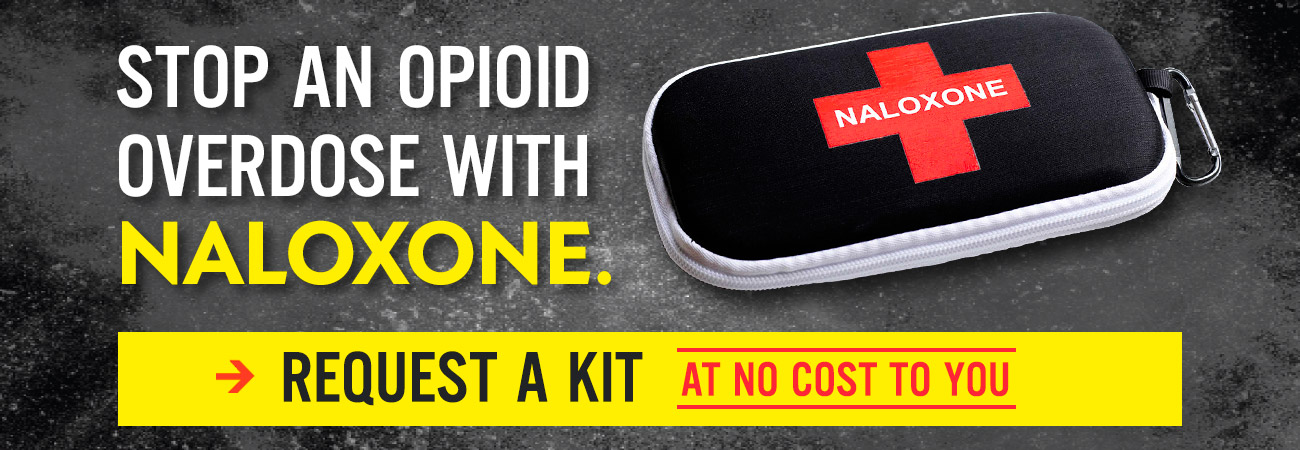 Stop An Opioid Overdose With Naloxone. Request a Kit - Click Here.