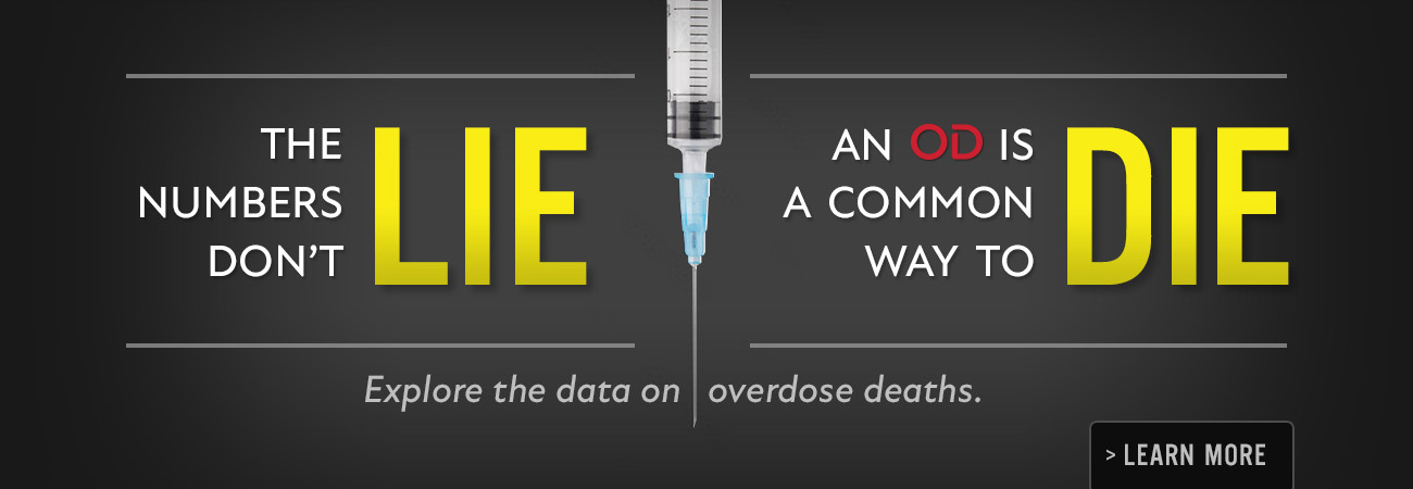 The Numbers Don't Lie. An Overdose is a Common Way to Die. Explore the data on overdose deaths.